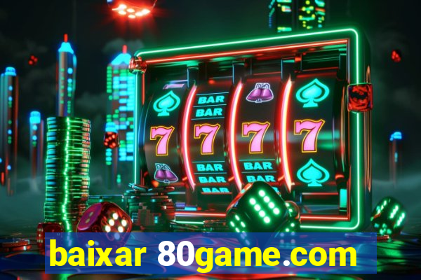 baixar 80game.com